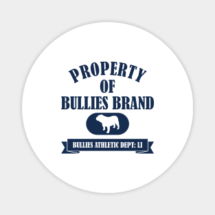 PROPERTY OF BULLIES BRAND Magnet